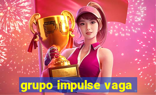 grupo impulse vaga